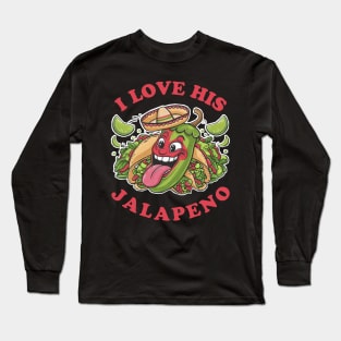 I love his jalapeno Long Sleeve T-Shirt